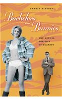 Bachelors and Bunnies: The Sexual Politics of Playboy
