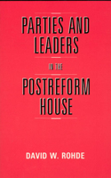 Parties and Leaders in the Postreform House