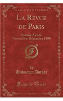 La Revue de Paris, Vol. 6: Sixieme Annee; Novembre-Decembre 1899 (Classic Reprint): Sixieme Annee; Novembre-Decembre 1899 (Classic Reprint)