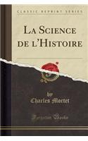 La Science de l'Histoire (Classic Reprint)