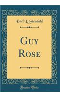 Guy Rose (Classic Reprint)