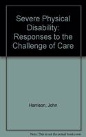 Severe Physical Disability: Responses to the Challenge of Care
