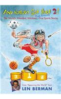 And Nobody Got Hurt 2!: The World's Weirdest, Wackiest Most Amazing True Sports Stories