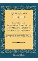 Early English Alliterative Poems, in the West-Midland Dialect of the Fourteenth Century: Copied and Edited from an Unique Manuscript in the Library of the British Museum, Nero a X., with an Introduction, Notes, and Glossarial Index (Clas