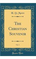 The Christian Souvenir, Vol. 1 (Classic Reprint)