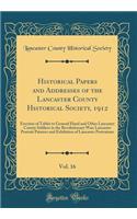 Historical Papers and Addresses of the Lancaster County Historical Society, 1912, Vol. 16: Erection of Tablet to General Hand and Other Lancaster County Soldiers in the Revolutionary War; Lancaster Portrait Painters and Exhibition of Lancaster Port