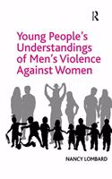 Young People's Understandings of Men's Violence Against Women