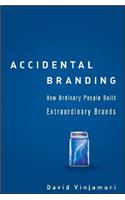 Accidental Branding: How Ordinary People Build Extraordinary Brands