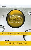 Social Media for Trainers: Techniques for Enhancing and Extending Learning