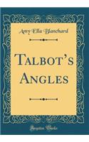 Talbot's Angles (Classic Reprint)