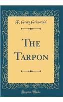 The Tarpon (Classic Reprint)