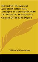 Manual Of The Ancient Accepted Scottish Rite, Arranged To Correspond With The Ritual Of The Supreme Council Of The 33d Degree