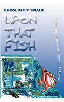 Upon That Fish