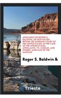 Argument of Roger S. Baldwin, of New Haven, Before the Supreme Court of the United States, in the Case of the United States, Appellants, vs. Cinque, and Others, Africans of the Amistad