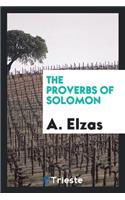 The Proverbs of Solomon, Tr. with Notes, by A. Elzas
