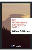 Progressive Arithmetic, Part I