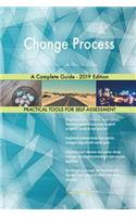 Change Process A Complete Guide - 2019 Edition