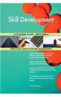 Skill Development A Complete Guide - 2019 Edition