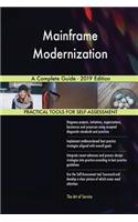 Mainframe Modernization A Complete Guide - 2019 Edition
