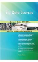 Big Data Sources A Complete Guide - 2020 Edition