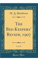 The Bee-Keepers Review, 1907, Vol. 20 (Classic Reprint)