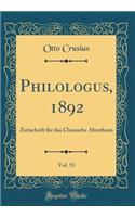 Philologus, 1892, Vol. 51: Zeitschrift FÃ¼r Das Classische Alterthum (Classic Reprint)