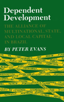 Dependent Development: The Alliance of Multinational, State, and Local Capital in Brazil