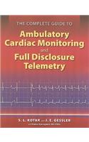 The Complete Guide to Ambulatory Cardiac Monitoring and Full Disclosure Telemetry
