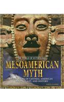 Mesoamerican Myth: A Treasury of Central American Legends, Art, and History