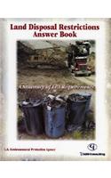 Land Disposal Restrictions Answer Book: A Summary of EPA Requirements