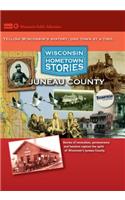 Wisconsin Hometown Stories: Juneau County