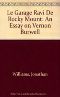 Le Garage Ravi de Rocky Mount: An Essay on Vernon Burwell