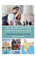 I Fell in Love with Your Mom on a Bus in India