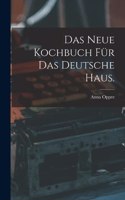 neue Kochbuch für das deutsche Haus.