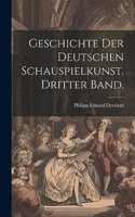Geschichte der deutschen Schauspielkunst. Dritter Band.