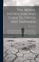 Moral Instructor, And Guide To Virtue And Happiness