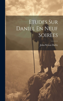 Etudes Sur Daniel En Neuf Soirées