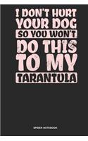 Spider Notebook: Dotted Log Book For Arachnophile Person: Tarantula Journal Don'T Hurt Your Dog Gift