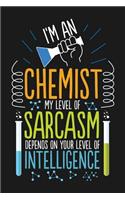 Notebook I'm An Chemist My Level Of Sarcasm Depends On Your Level Of Intelligence