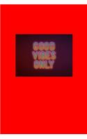 Good Vibes Only