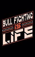 Bull Fighting is Life: Blank Lined Notebook for People who love their Sports and Hobbies