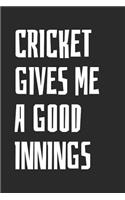 Cricket Gives Me A Good Innings: Blank Lined Notebook