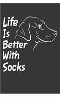 Life Is Better With Socks