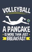 Volleyball A Pancake Is More Than Just Breakfast: Volleyball Journal, Blank Paperback Notebook For Volleyball Player To Write In, 150 Pages, college ruled