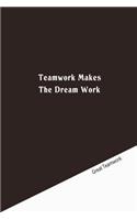 Teamwork makes the dream work