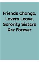 Friends Change, Lovers Leave, Sorority Sisters Are Forever