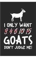 I Only Want Goats Don't Judge Me