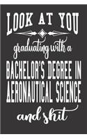 Look At You Graduating With A Bachelor's Degree In Aeronautical Science And Shit
