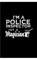 I'm a police inspector not a magician