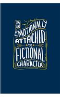 I'm Too Emotionally Attached To Fictional Character